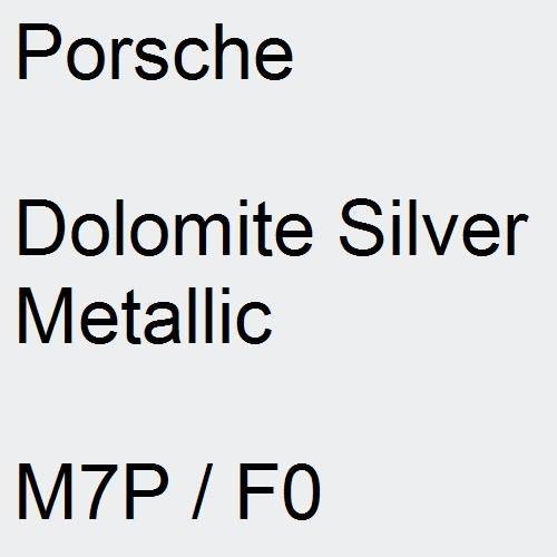 Porsche, Dolomite Silver Metallic, M7P / F0.